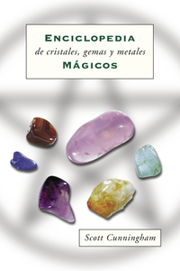 Enciclopedia de cristales, gemas, y metales magicos
